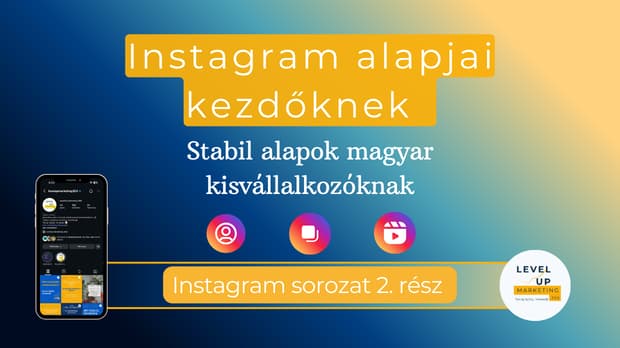Instagram alapjai kezdőknek – stabil alapok magyar kisvállalkozóknak, Instagram sorozat 2. rész