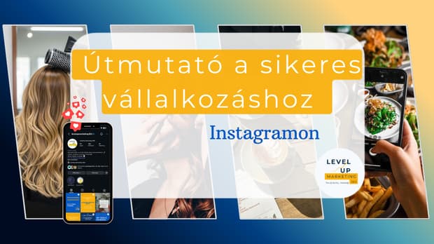 Útmutató a sikeres vállalkozáshoz Instagramon – Level Up Marketing